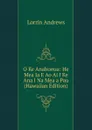 O Ke Anahonua: He Mea Ia E Ao Ai I Ke Ana I Na Mea a Pau (Hawaiian Edition) - Lorrin Andrews