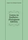 Contos Ao Soalheiro . (Portuguese Edition) - Augusto Cesar Rodrígues Sarmento