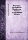 Expedicao Portugueza Ao Muatianvua, Volume 4 (Portuguese Edition) - Henrique Augusto Dias de Carvalho