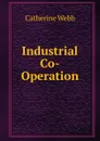 Industrial Co-Operation - Catherine Webb