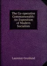 The Co-operative Commonwealth: An Exposition of Modern Socialism - Laurence Gronlund