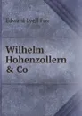 Wilhelm Hohenzollern . Co. - Edward Lyell Fox