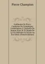 Guillaume De Flavy: Capitaine De Compiegne; Contribution A L.histoire De Jeanne D.arc Et A L.etude De La Vie Militaire Et Privee Au Xve Siecle (French Edition) - Pierre Champion