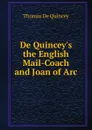 De Quincey.s the English Mail-Coach and Joan of Arc - Thomas de Quincey