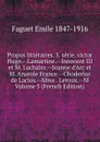 Propos litteraires. 5. serie. victor Hugo.--Lamartine.--Innocent III et M. Luchaire.--Jeanne d.Arc et M. Anatole France.--Choderlos de Laclos.--Mme . Leroux.--M Volume 5 (French Edition) - Emile Faguet