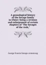 A genealogical history of the Savage family in Ulster; being a revision and enlargement of certain chapters of 