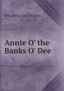 Annie O. the Banks O. Dee - William Gordon Stables