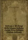 Dell.uso e dei Pregi della Lingua Italiana (Large Print Edition) (Italian Edition) - Gian Francesco Galleani Napione