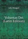 Voluntas Dei (Latin Edition) - Lily Dougall