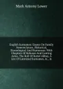 English Surnames: Essays On Family Nomenclature, Historical, Etymological And Humorous: With Chapters Of Rebuses And Canting Arms, The Roll Of Battel Abbey, A List Of Latinized Surnames, .., .. - Mark Antony Lower