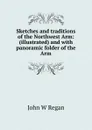 Sketches and traditions of the Northwest Arm: (illustrated) and with panoramic folder of the Arm - John W Regan