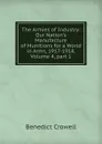 The Armies of Industry: Our Nation.s Manufacture of Munitions for a World in Arms, 1917-1918, Volume 4,.part 1 - Benedict Crowell