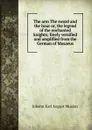 The arm The sword and the hour or, the legend of the enchanted knights; freely versified and amplified from the German of Musaeus - Johann Karl August Musäus
