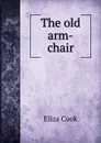 The old arm-chair - Eliza Cook