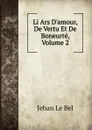 Li Ars D.amour, De Vertu Et De Boneurte, Volume 2 - Jehan le Bel