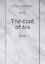 The cure of Ars - Kathleen O'Meara