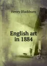 English art in 1884 - Henry Blackburn