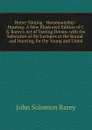 Horse-Taming - Horsemanship - Hunting: A New Illustrated Edition of J.S. Rarey.s Art of Taming Horses, with the Substance of the Lectures at the Round . and Hunting, for the Young and Timid - John Solomon Rarey