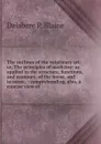 The outlines of the veterinary art; or, The principles of medicine: as applied to the structure, functions, and economy, of the horse, and to more . : comprehending, also, a concise view of - Delabere P. Blaine