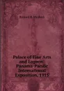 Palace of Fine Arts and Lagoon: Panama-Pacific International Exposition, 1915 - Bernard R. Maybeck