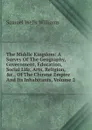 The Middle Kingdom: A Survey Of The Geography, Government, Education, Social Life, Arts, Religion, .c., Of The Chinese Empire And Its Inhabitants, Volume 2 - Samuel Wells Williams