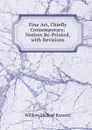 Fine Art, Chiefly Contemporary: Notices Re-Printed, with Revisions - Rossetti William Michael