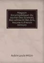 Magasin Encyclopedique: Ou Journal Des Sciences, Des Lettres Et Des Arts, Volume 6 (French Edition) - Aubin Louis Millin