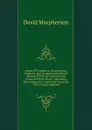 Annals Of Commerce, Manufactures, Fisheries, And Navigation With Brief Notices Of The Arts And Sciences Connected With Them: Containing The Commercial . And Other Countries : With A Large Appendix - David Macpherson