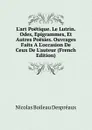 L.art Poetique. Le Lutrin. Odes, Epigrammes, Et Autres Poesies. Ouvrages Faits A L.occasion De Ceux De L.auteur (French Edition) - Nicolas Boileau Despréaux