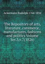 The Repository of arts, literature, commerce, manufactures, fashions and politics Volume Ser.3,v.7(1826) - Ackermann Rudolph 1764-1834