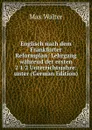 Englisch nach dem Frankfurter Reformplan: Lehrgang wahrend der ersten 2 1/2 Unterrichtsjahre: unter (German Edition) - Max Walter