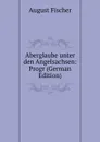 Aberglaube unter den Angelsachsen: Progr (German Edition) - August Fischer