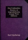 Den Fuldendtes Hustru: et Legendedrama (Large Print Edition) - Karl Gjellerup