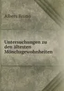 Untersuchungen zu den altesten Monchsgewohnheiten - Albers Bruno