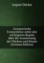 Geometrische Formenlehre nebst den wichtigsten Regeln uber die Ausmessung der Flachen und Korper (German Edition) - August Decker