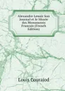 Alexandre Lenoir Son Journal et le Musee des Monuments Francais (French Edition) - Louis Courajod