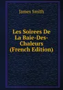Les Soirees De La Baie-Des-Chaleurs (French Edition) - James Smith