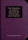 Flore Populaire, ou, Histoire Naturelle des Plantes dans Leurs Rapports - Henri Gaidoz Eugène Rolland