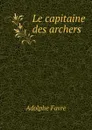 Le capitaine des archers - Adolphe Favre