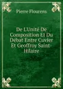 De L.Unite De Composition Et Du Debat Entre Cuvier Et Geoffroy Saint-Hilaire - Flourens Pierre