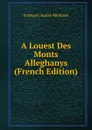 A Louest Des Monts Alleghanys (French Edition) - François André Michaux