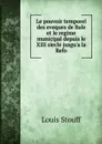 Le pouvoir temporel des eveques de Bale et le regime municipal depuis le XIII siecle jusgu.a la Refo - Louis Stouff