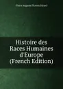 Histoire des Races Humaines d.Europe (French Edition) - Pierre Auguste Florent Gérard