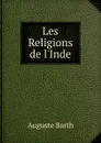 Les Religions de l.Inde - Auguste Barth