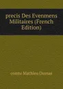 precis Des Evenmens Militaires (French Edition) - Mathieu Dumas