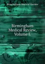 Birmingham Medical Review, Volume L - Birmingham Medical Review