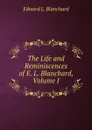 The Life and Reminiscences of E. L. Blanchard, Volume I - Edward L. Blanchard