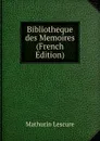 Bibliotheque des Memoires (French Edition) - Mathurin Lescure