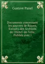 Documents concernant les pauvres de Rouen, Extraits des Archives de l.Hotel-de-Ville. Publies avec i - Gustave Panel