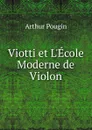 Viotti et L.Ecole Moderne de Violon - Arthur Pougin